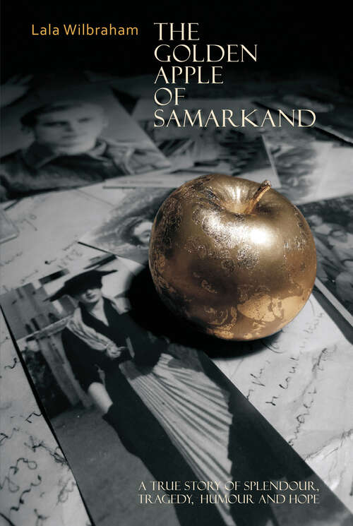 Book cover of The Golden Apple of Samarkand: A True Story of Splendour, Tragedy, Humour and Hope