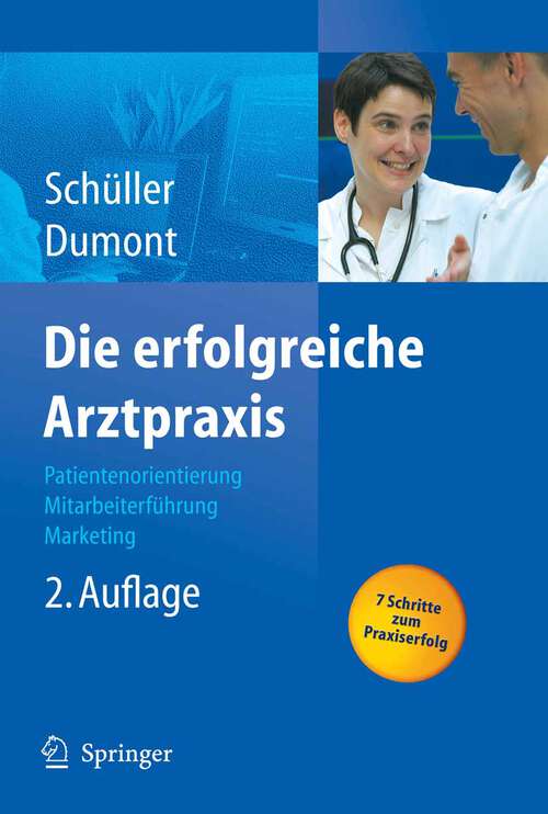 Book cover of Die erfolgreiche Arztpraxis: Patientenorientierung - Mitarbeiterführung - Marketing (2., erw. Aufl. 2006) (Erfolgskonzepte Praxis- & Krankenhaus-Management)