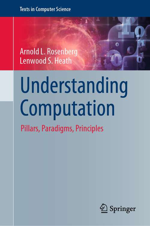 Book cover of Understanding Computation: Pillars, Paradigms, Principles (1st ed. 2022) (Texts in Computer Science)