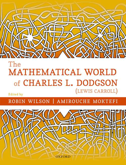Book cover of The Mathematical World of Charles L. Dodgson (Lewis Carroll)