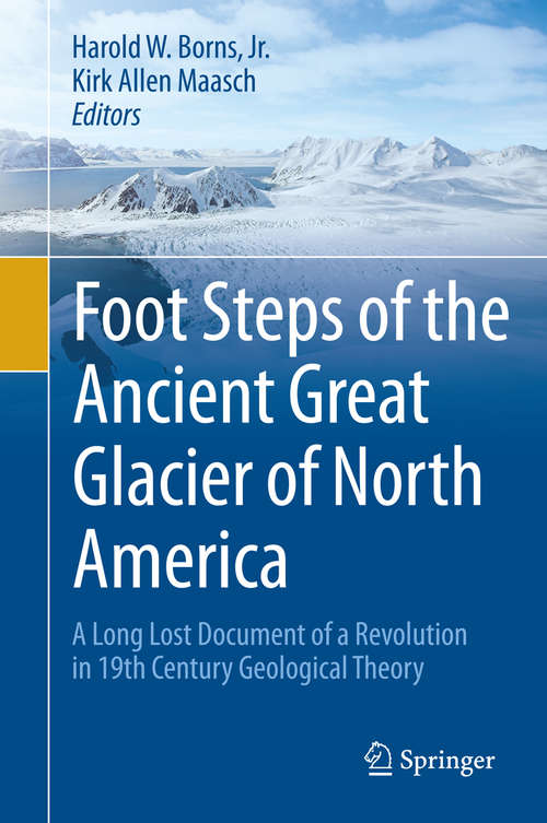 Book cover of Foot Steps of the Ancient Great Glacier of North America: A Long Lost Document of a Revolution in 19th Century Geological Theory (2015)