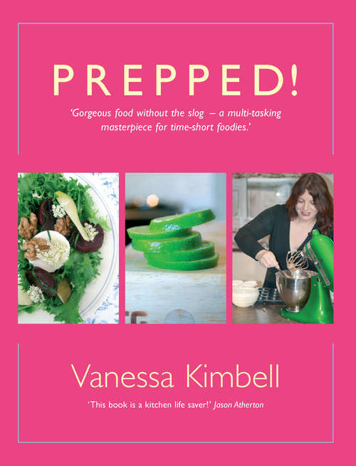 Book cover of Prepped!: Gorgeous Food without the Slog - a Multi-tasking Masterpiece for Time-short Foodies