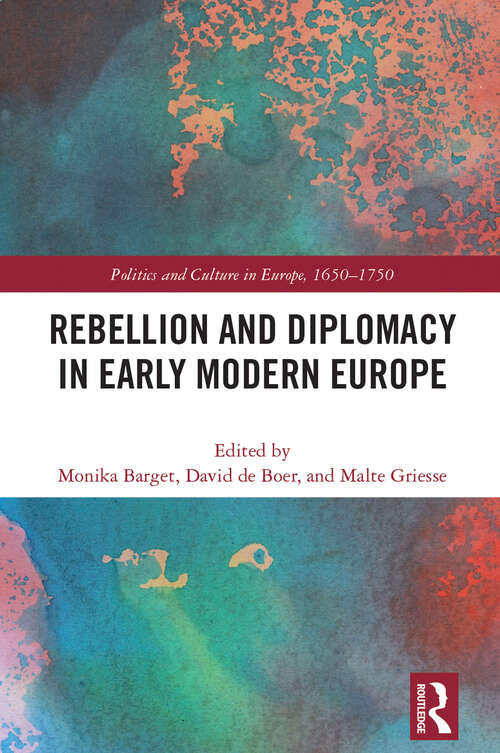 Book cover of Rebellion and Diplomacy in Early Modern Europe (Politics and Culture in Europe, 1650-1750)