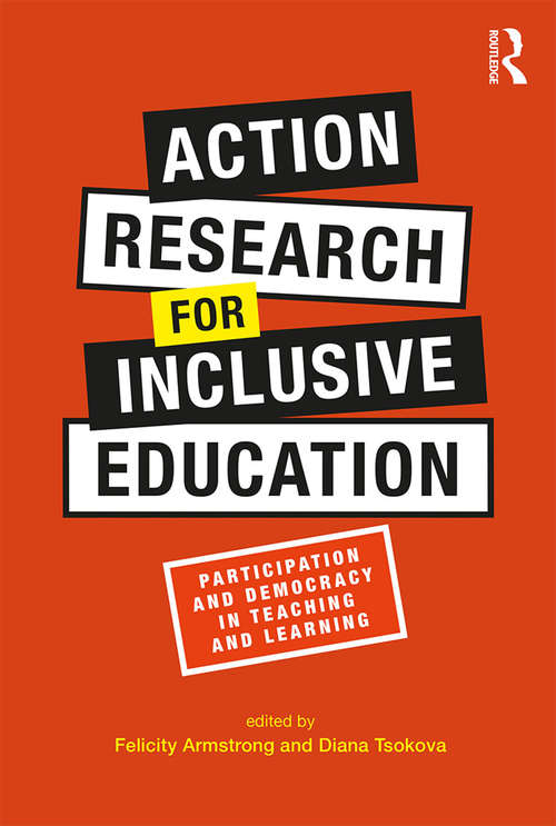 Book cover of Action Research for Inclusive Education: Participation and Democracy in Teaching and Learning