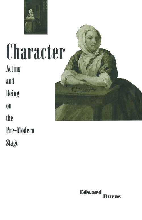 Book cover of Character, Acting and Being on the Pre-modern Stage (1st ed. 1990)