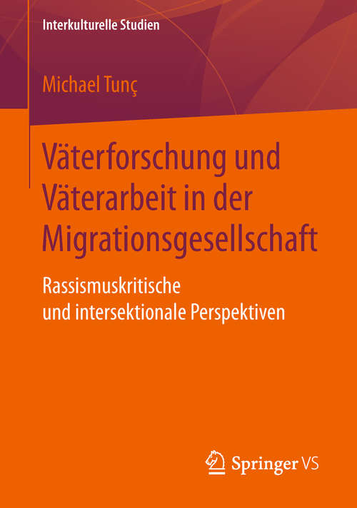 Book cover of Väterforschung und Väterarbeit in der Migrationsgesellschaft: Rassismuskritische und intersektionale Perspektiven (Interkulturelle Studien)