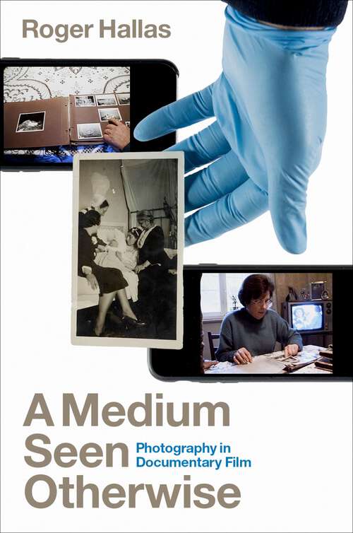 Book cover of A Medium Seen Otherwise: Photography in Documentary Film