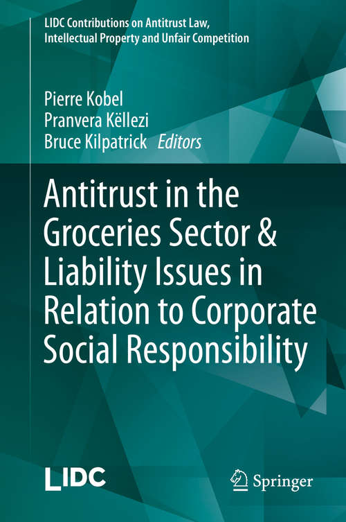 Book cover of Antitrust in the Groceries Sector & Liability Issues in Relation to Corporate Social Responsibility (2015) (LIDC Contributions on Antitrust Law, Intellectual Property and Unfair Competition)