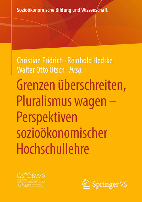 Book cover of Grenzen überschreiten, Pluralismus wagen – Perspektiven sozioökonomischer Hochschullehre (1. Aufl. 2020) (Sozioökonomische Bildung und Wissenschaft)