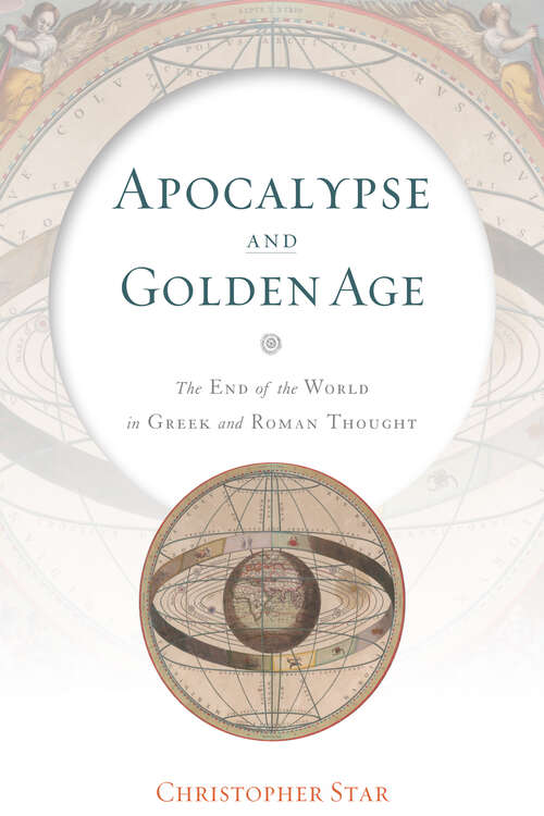 Book cover of Apocalypse and Golden Age: The End of the World in Greek and Roman Thought