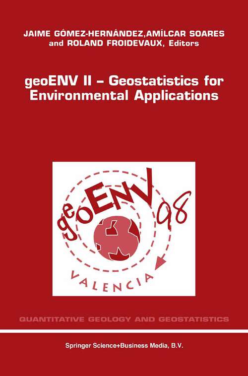 Book cover of geoENV II — Geostatistics for Environmental Applications: Proceedings of the Second European Conference on Geostatistics for Environmental Applications held in Valencia, Spain, November 18–20, 1998 (1999) (Quantitative Geology and Geostatistics #10)