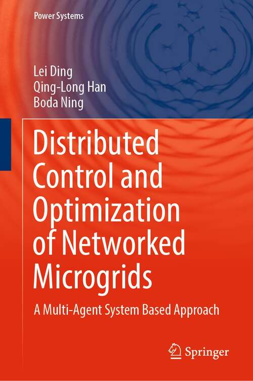 Book cover of Distributed Control and Optimization of Networked Microgrids: A Multi-Agent System Based Approach (1st ed. 2022) (Power Systems)