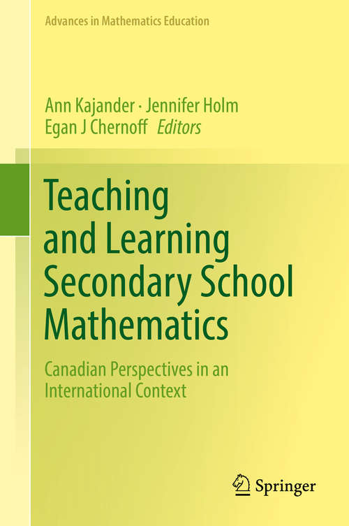 Book cover of Teaching and Learning Secondary School Mathematics: Canadian Perspectives In An International Context (Advances in Mathematics Education)