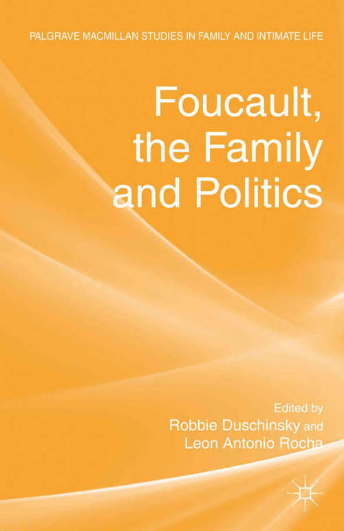 Book cover of Foucault, the Family and Politics (2012) (Palgrave Macmillan Studies in Family and Intimate Life)