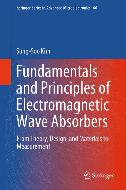 Book cover of Fundamentals and Principles of Electromagnetic Wave Absorbers: From Theory, Design, and Materials to Measurement (Springer Series in Advanced Microelectronics #66)