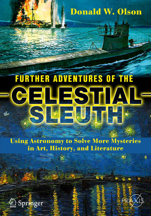 Book cover of Further Adventures of the Celestial Sleuth: Using Astronomy to Solve More Mysteries in Art, History, and Literature (Springer Praxis Books)