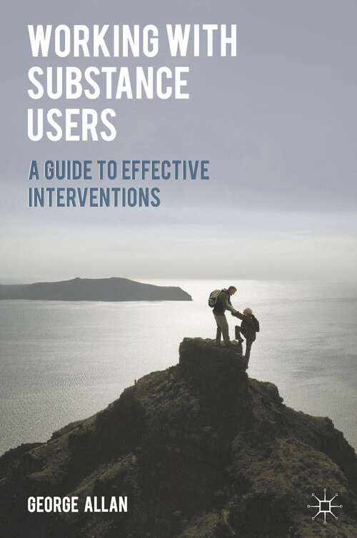 Book cover of Working with Substance Users: A Guide to Effective Interventions (2014)