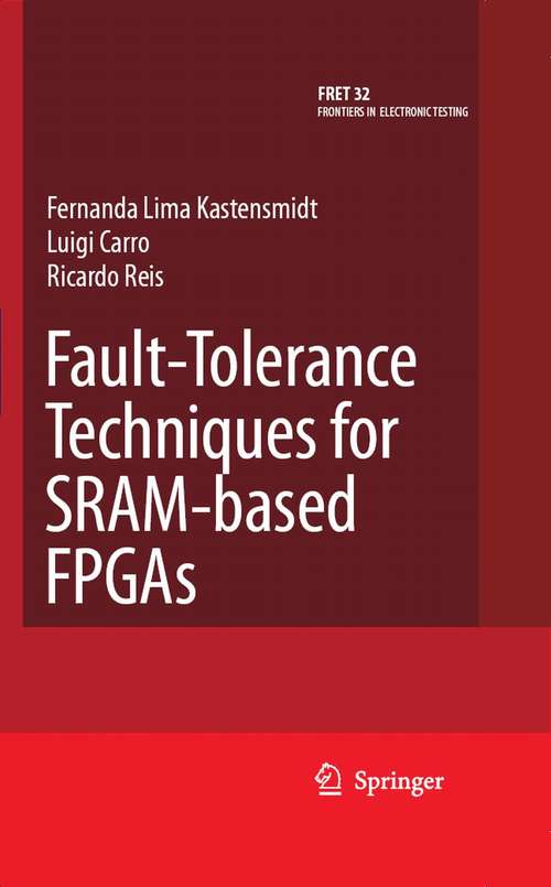 Book cover of Fault-Tolerance Techniques for SRAM-Based FPGAs (2006) (Frontiers in Electronic Testing #32)