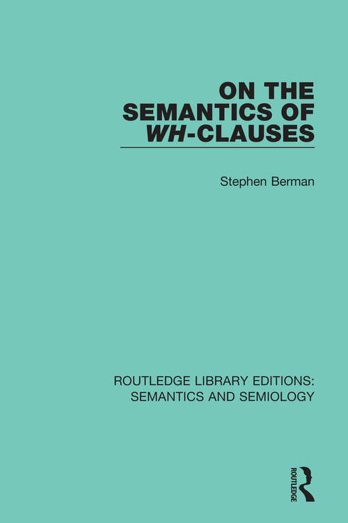 Book cover of On the Semantics of Wh-Clauses (Routledge Library Editions: Semantics and Semiology)