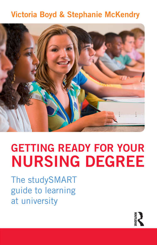 Book cover of Getting Ready for your Nursing Degree: the studySMART guide to learning at university