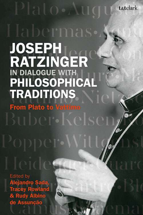 Book cover of Joseph Ratzinger in Dialogue with Philosophical Traditions: From Plato to Vattimo