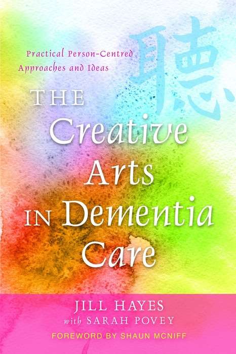 Book cover of The Creative Arts in Dementia Care: Practical Person-Centred Approaches and Ideas (PDF)
