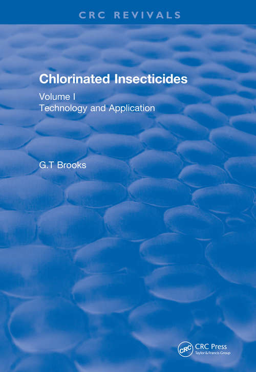 Book cover of Chlorinated Insecticides: Technology and Application Volume I (CRC Press Revivals)