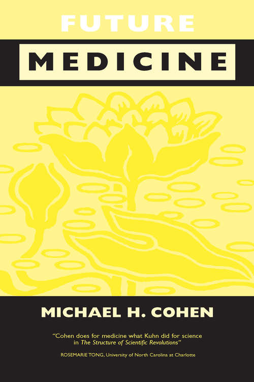 Book cover of Future Medicine: Ethical Dilemmas, Regulatory Challenges, and Therapeutic Pathways to Health Care and Healing in Human Transformation