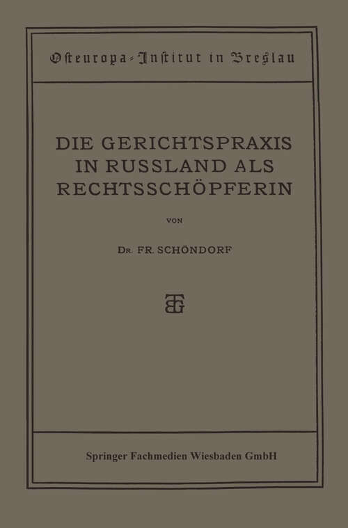 Book cover of Die Gerichtspraxis in Russland als Rechtsschöpferin (1922) (Osteuropa-Institut Breslau)