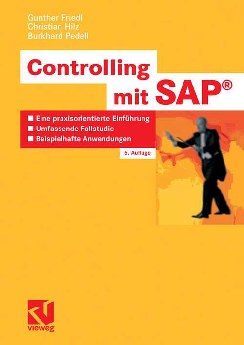 Book cover of Controlling mit SAP®: Eine praxisorientierte Einführung - Umfassende Fallstudie - Beispielhafte Anwendungen (5. Aufl. 2008)