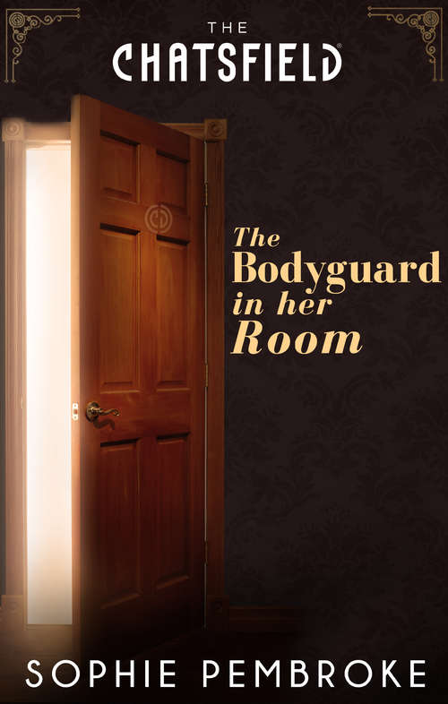 Book cover of The Bodyguard in Her Room: Revenge In Room 426 / Strangers In The Sauna / The Bodyguard In Her Room / Doctor At The Chatsfield / The Secret In Room 823 (ePub First edition) (A Chatsfield Short Story #7)