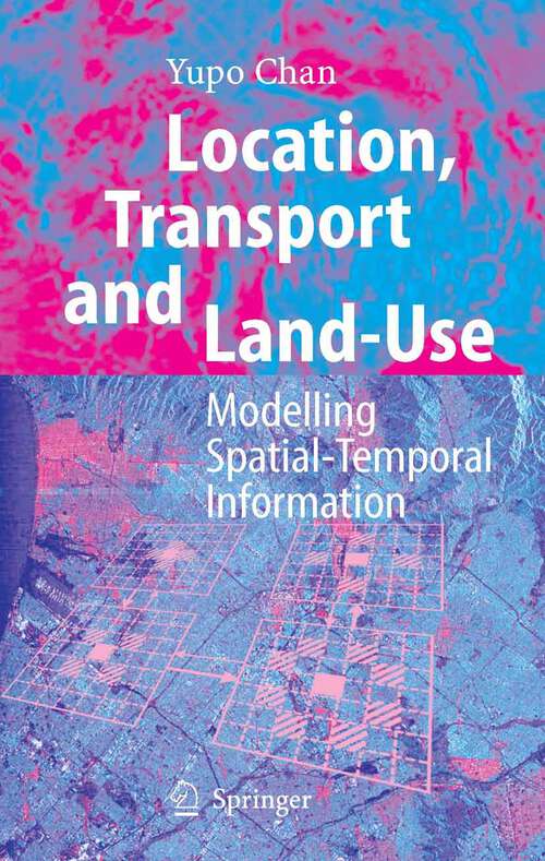 Book cover of Location, Transport and Land-Use: Modelling Spatial-Temporal Information (2005)