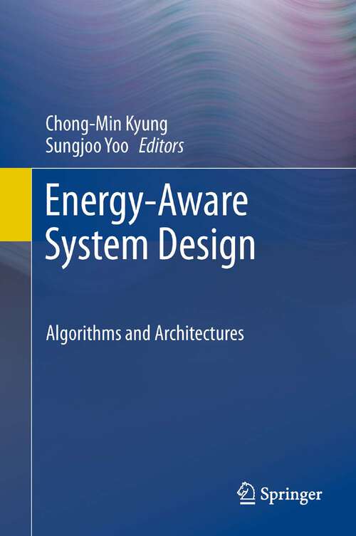 Book cover of Energy-Aware System Design: Algorithms and Architectures (2011)