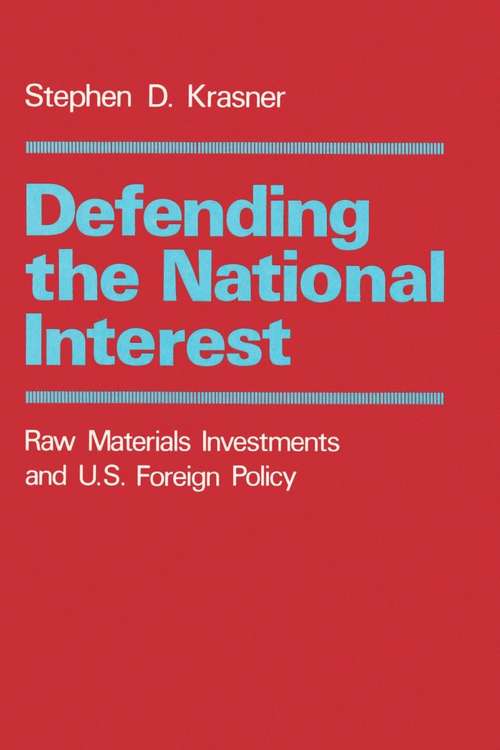 Book cover of Defending the National Interest: Raw Materials Investments and U.S. Foreign Policy (PDF)
