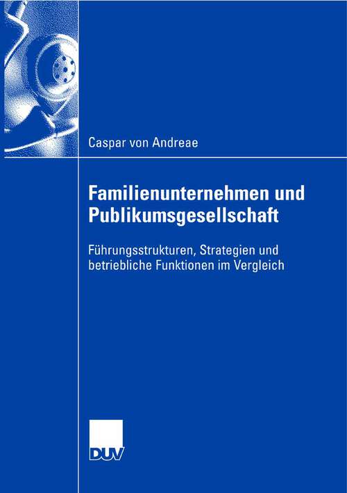 Book cover of Familienunternehmen und Publikumsgesellschaft: Führungsstrukturen, Strategien und betriebliche Funktionen im Vergleich (2007)