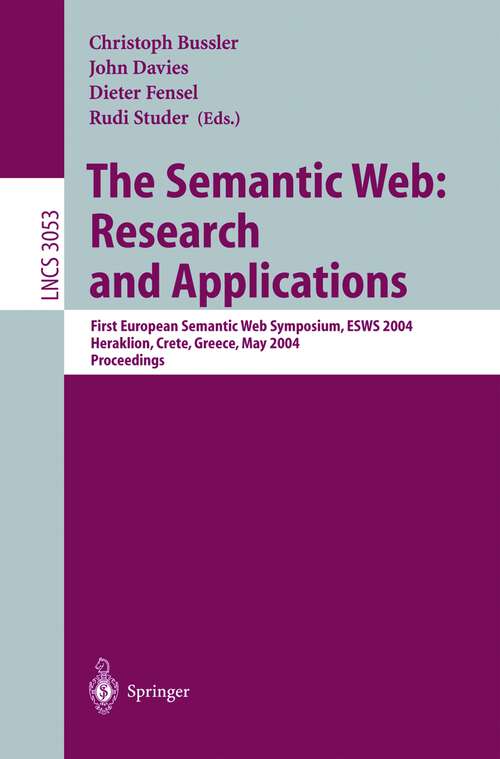 Book cover of The Semantic Web: First European Semantic Web Symposium, ESWS 2004, Heraklion, Crete, Greece, May 10-12, 2004, Proceedings (2004) (Lecture Notes in Computer Science #3053)