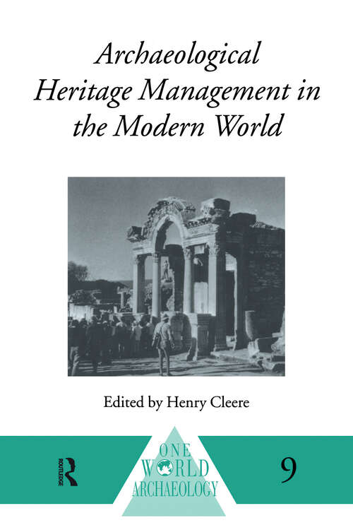 Book cover of Archaeological Heritage Management in the Modern World (One World Archaeology)