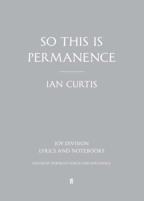 Book cover of So This is Permanence: Joy Division Lyrics and Notebooks (Main)