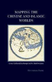 Book cover of Mapping The Chinese And Islamic Worlds: Cross-cultural Exchange In Pre-modern Asia (pdf)