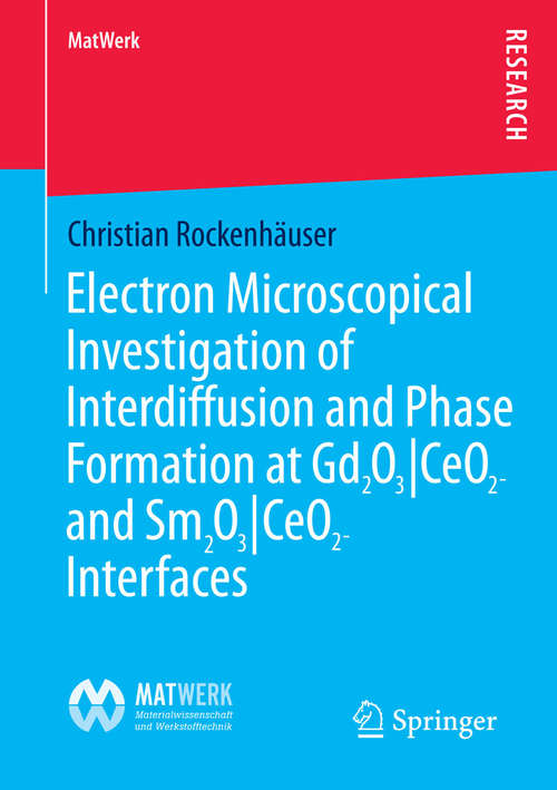 Book cover of Electron Microscopical Investigation of Interdiffusion and Phase Formation at Gd2O3/CeO2- and Sm2O3/CeO2-Interfaces (2015) (MatWerk)