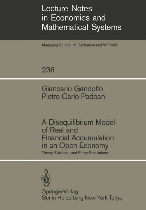 Book cover of A Disequilibrium Model of Real and Financial Accumulation in an Open Economy: Theory, Evidence, and Policy Simulations (1984) (Lecture Notes in Economics and Mathematical Systems #236)