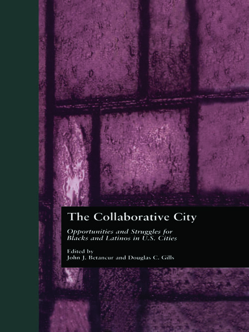 Book cover of The Collaborative City: Opportunities and Struggles for Blacks and Latinos in U.S. Cities (Contemporary Urban Affairs)