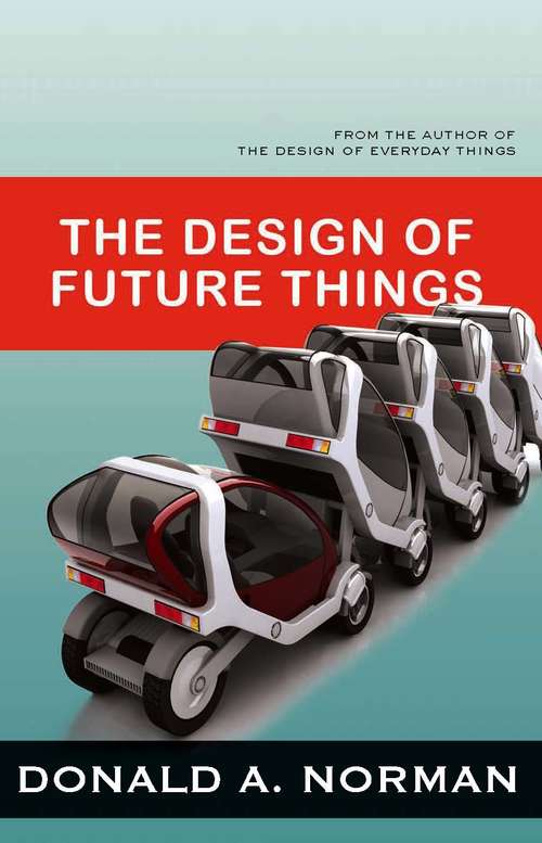 Book cover of The Design of Future Things: Author Of The Design Of Everyday Things