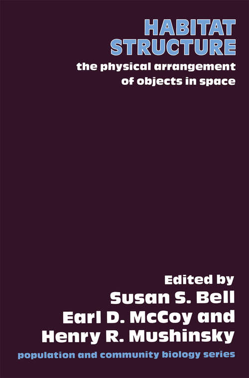 Book cover of Habitat Structure: The physical arrangement of objects in space (1991) (Population and Community Biology Series #8)