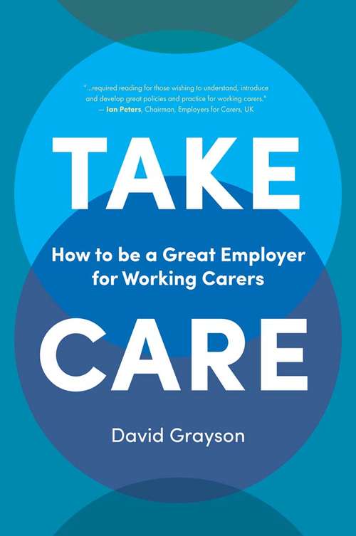 Book cover of Take Care: How to be a Great Employer for Working Carers