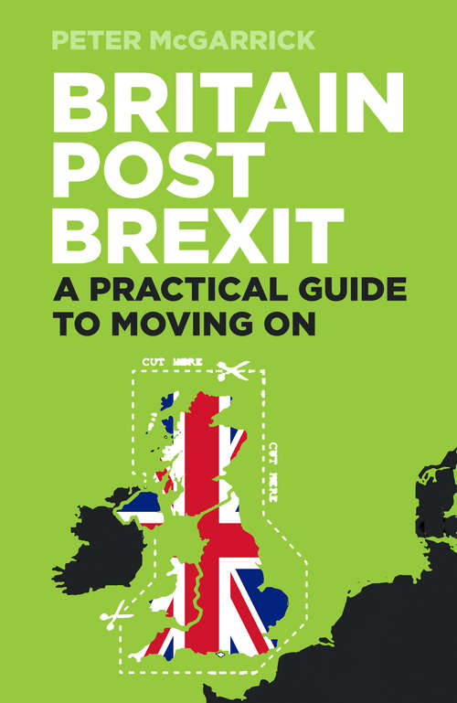 Book cover of Britain Post Brexit: A Practical Guide to Moving On