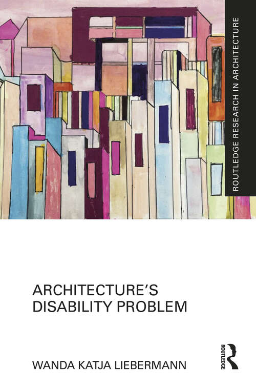 Book cover of Architecture’s Disability Problem (Routledge Research in Architecture)