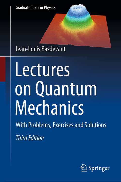 Book cover of Lectures on Quantum Mechanics: With Problems, Exercises and Solutions (3rd ed. 2023) (Graduate Texts in Physics)