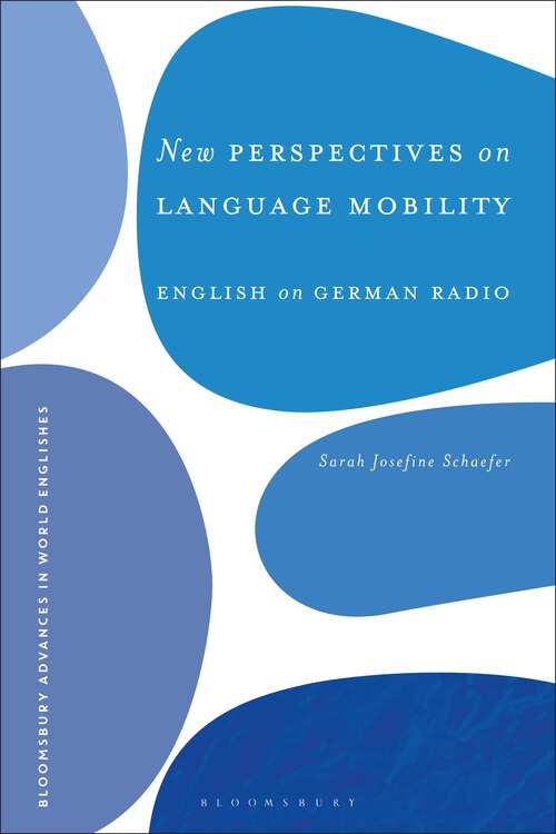 Book cover of New Perspectives on Language Mobility: English on German Radio (Bloomsbury Advances in World Englishes)