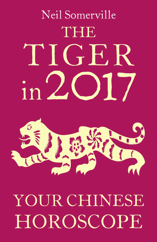 Book cover of The Tiger in 2017: Your Chinese Horoscope (ePub edition)